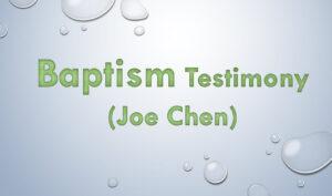Baptism Testimony (Joe Chen)