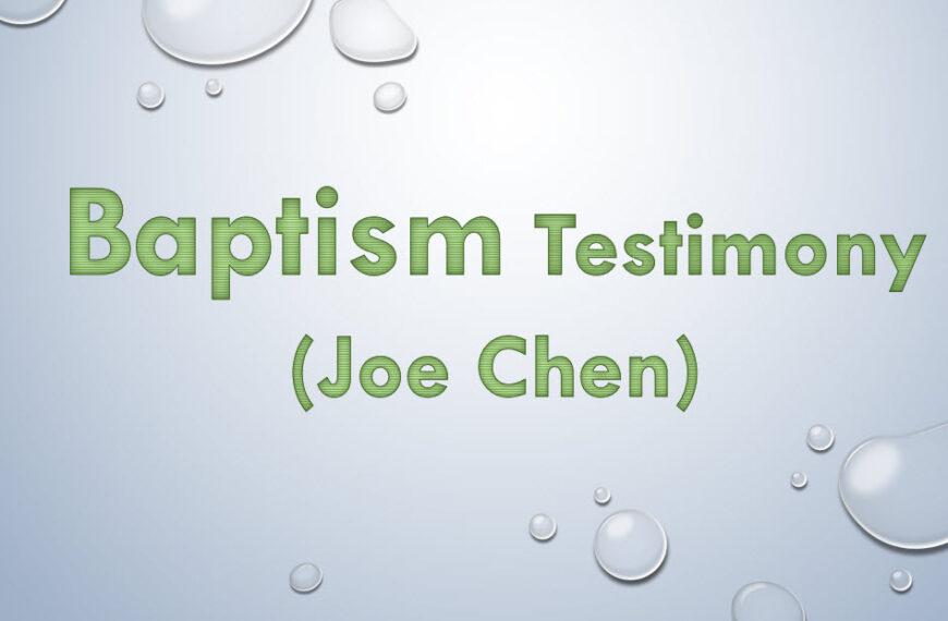 Baptism Testimony (Joe Chen)