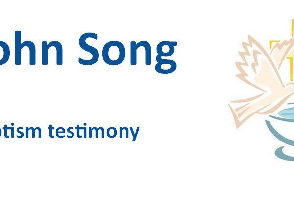 Baptism Testimony (John Song)